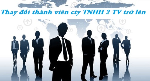 Thủ tục thay đổi thành viên công ty TNHH 2 thành viên trở lên